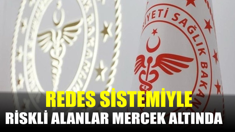 REDES Sistemiyle Riskli Alanlar Mercek Altında