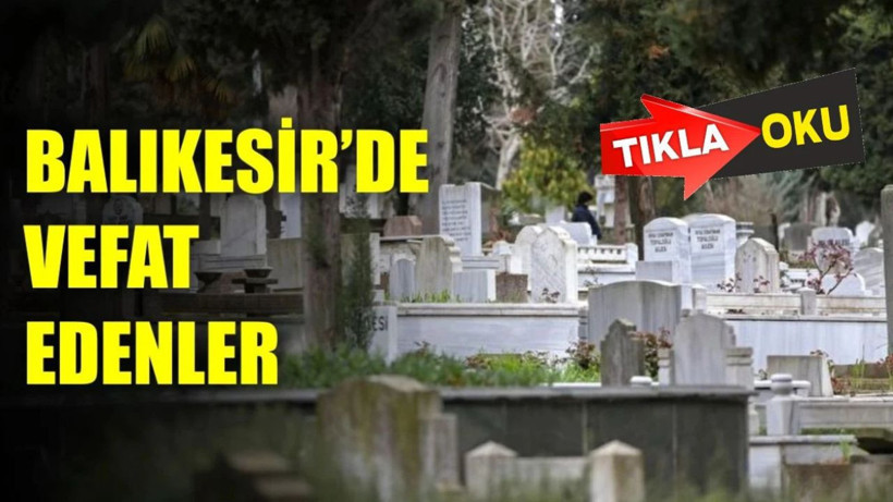 26 Haziran Balıkesir’de Yaşamını Yitirenler