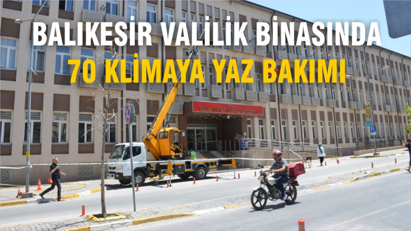 Balıkesir Valilik Binasında 70 Klimaya Yaz Bakımı Yapıldı