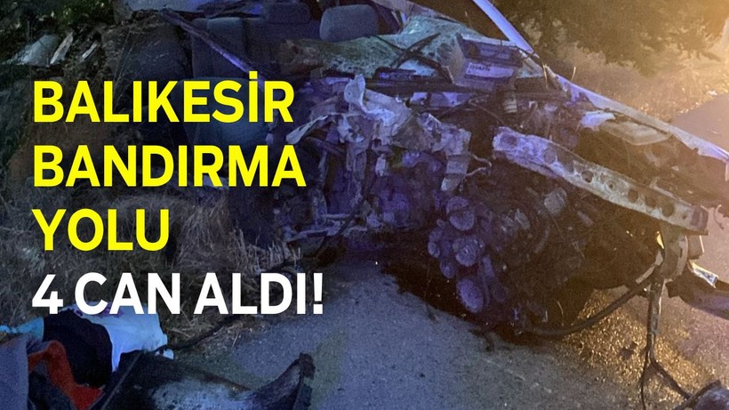 Balıkesir Bandırma Yolu 4 Can Aldı!
