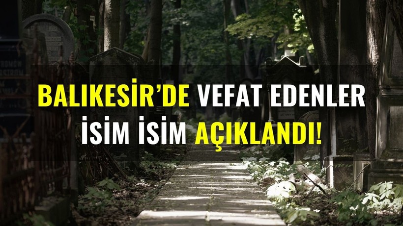 30 Haziran Balıkesir’de Yaşamını Yitirenler