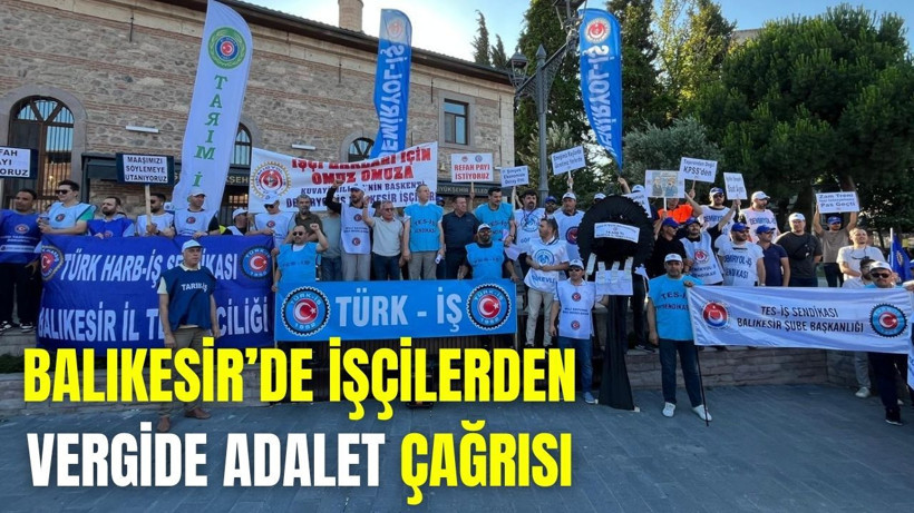 Balıkesir’de İşçilerden Vergide Adalet Çağrısı