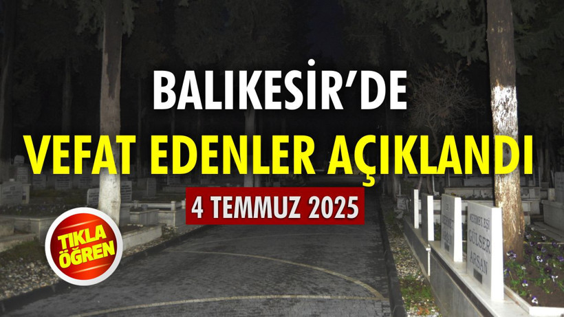 4 Temmuz Balıkesir’de Yaşamını Yitirenler