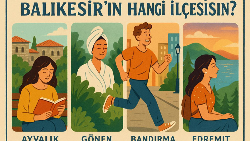 Karakterine Göre Balıkesir’in Hangi İlçesisin?