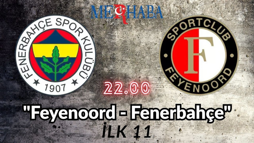 Feyenoord – Fenerbahçe: Kritik Mücadele 22.00’de Başlıyor