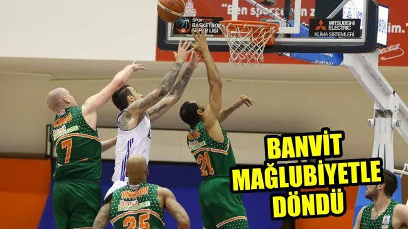 Banvit Mağlubiyetle Döndü