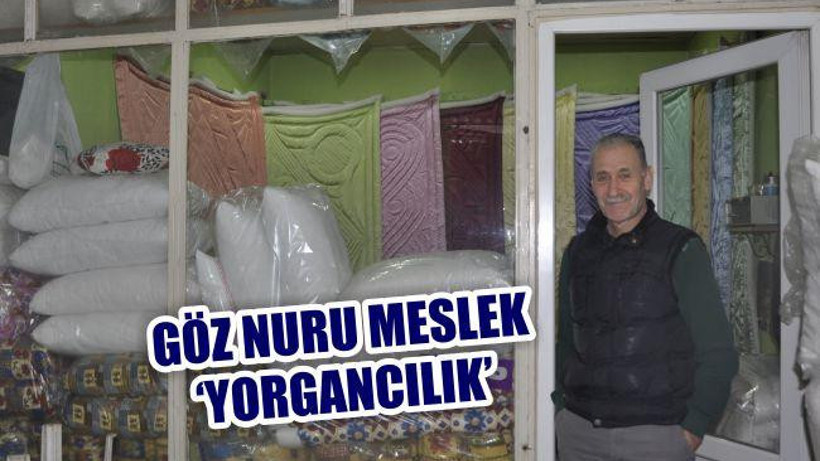 Göz Nuru Meslek 'Yorgancılık'