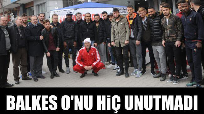 Balkes O'nu hiç unutmadı