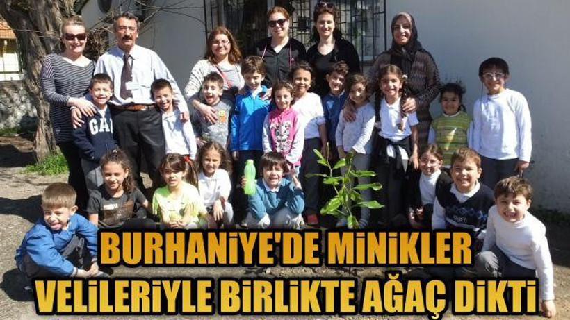 Burhaniye’de minikler velileriyle birlikte ağaç dikti