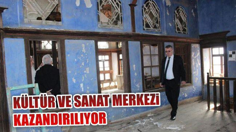 KÜLTÜR VE SANAT MERKEZİ KAZANDIRILIYOR