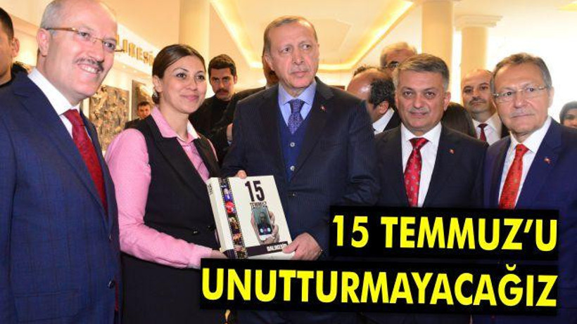 15 Temmuz'u Unutturmayacağız