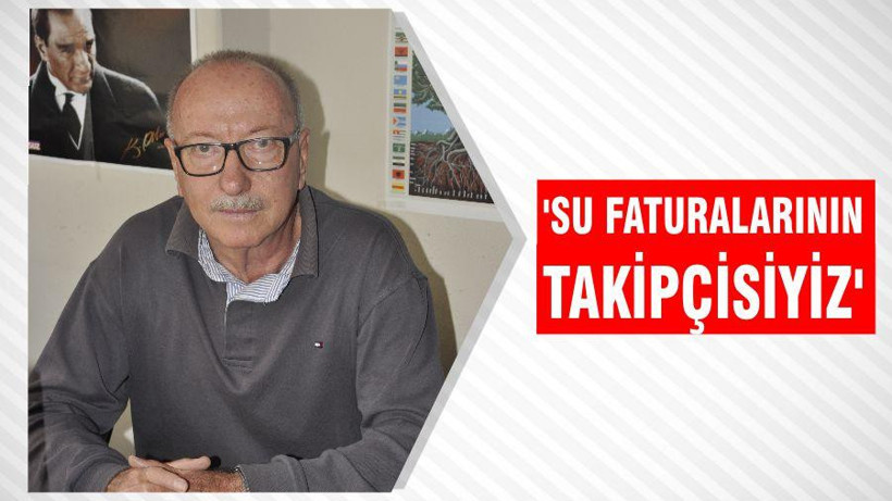 ‘Su Faturalarının Takipçisiyiz’