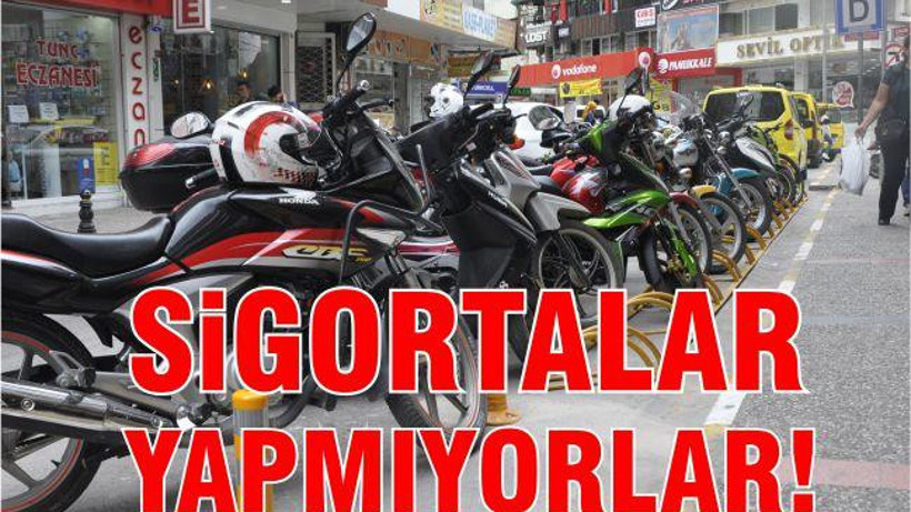 SiGORTA YAPMIYORLAR!
