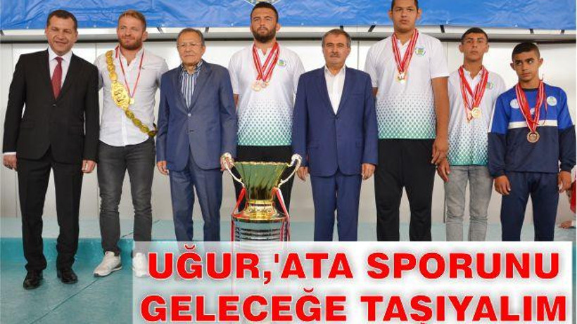UĞUR,’ATA SPORUNU GELECEĞE TAŞIYALIM’
