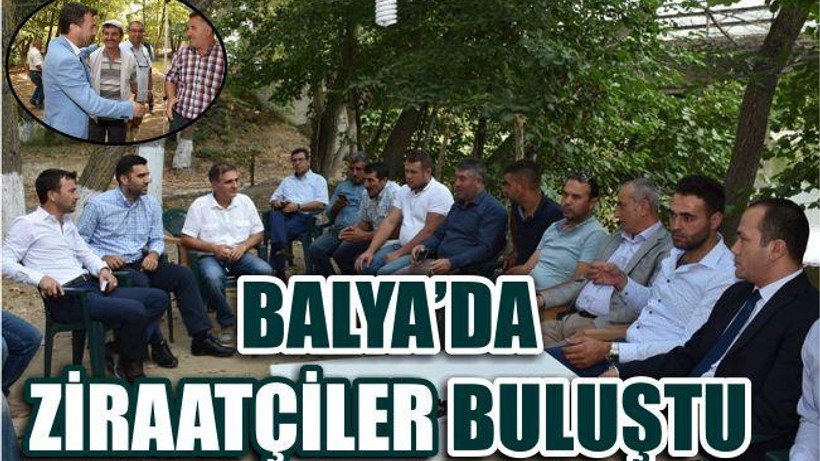 BALYA’DA ZİRAATÇİLER BULUŞTU