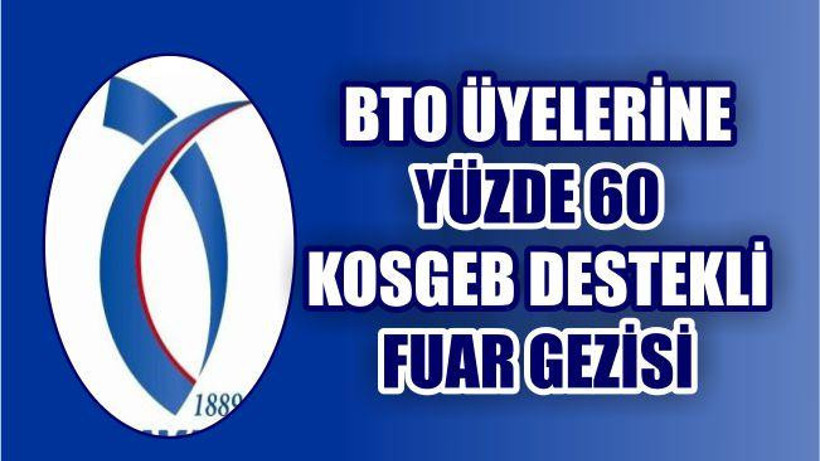BTO Üyelerine Yüzde 60 KOSGEB Destekli Fuar Gezisi