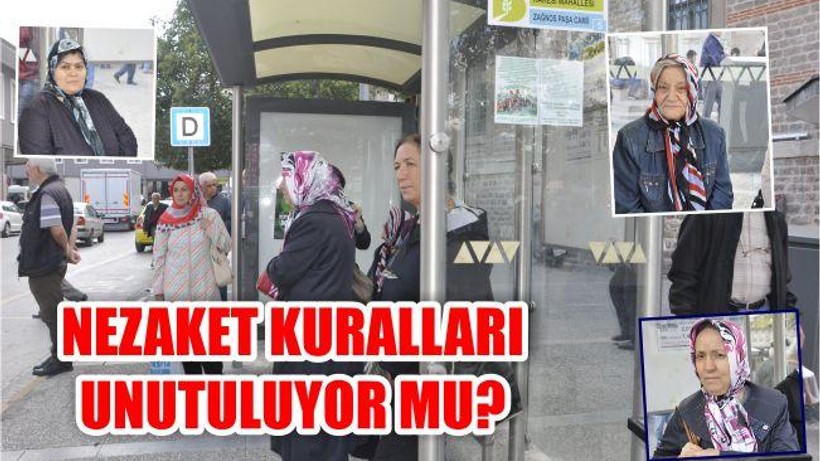 NEZAKET KURALLARI UNUTULUYOR MU?