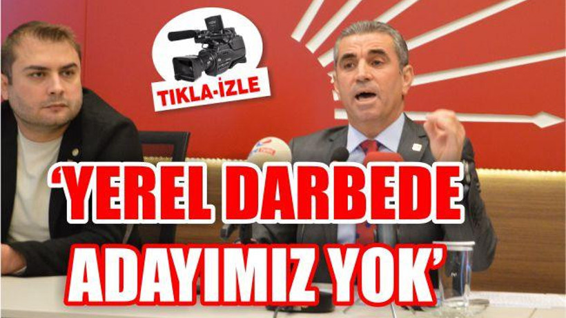 'YEREL DARBEDE ADAYIMIZ YOK'