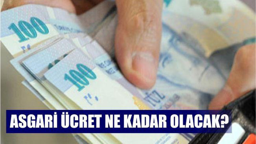 ASGARİ ÜCRET NE KADAR OLACAK?
