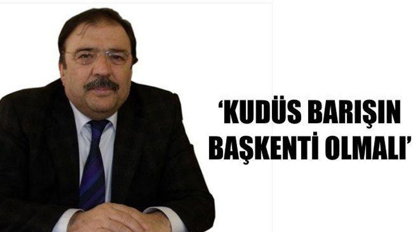 BAŞKAN KULA: “KUDÜS BARIŞIN BAŞKENTİ OLMALIDIR”