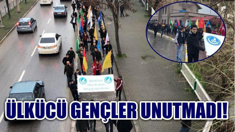 ÜLKÜCÜ GENÇLER UNUTMADI!