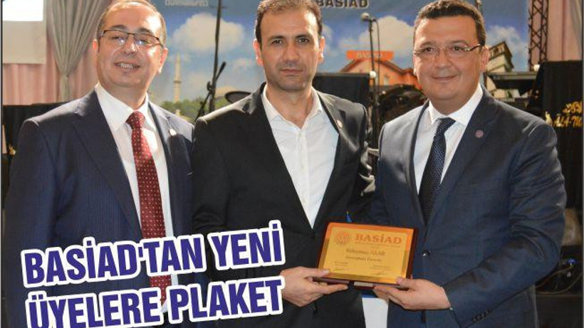 BASİAD’TAN YENİ ÜYELERE PLAKET