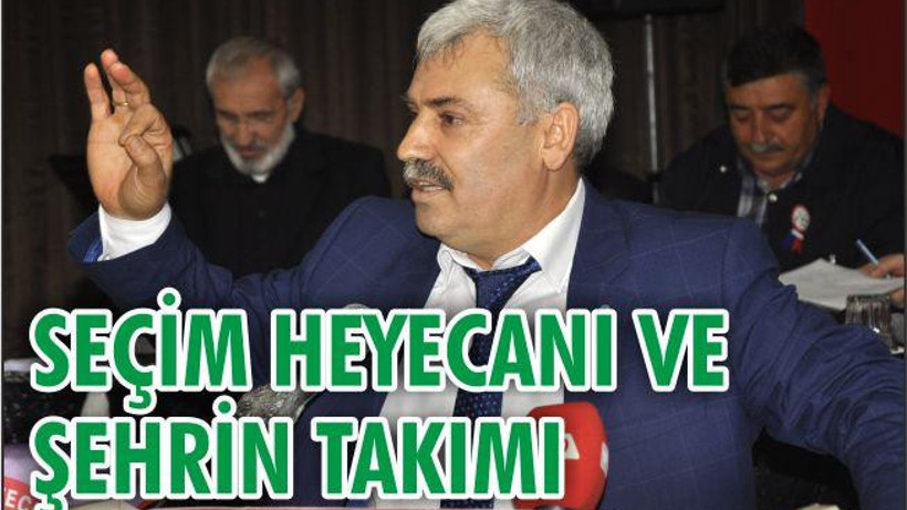 SEÇİM HEYECANI VE ŞEHRİN TAKIMI