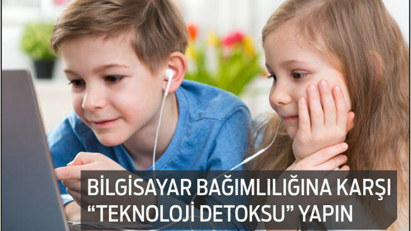 BİLGİSAYAR BAĞIMLILIĞINA KARŞI “TEKNOLOJİ DETOKSU” YAPIN