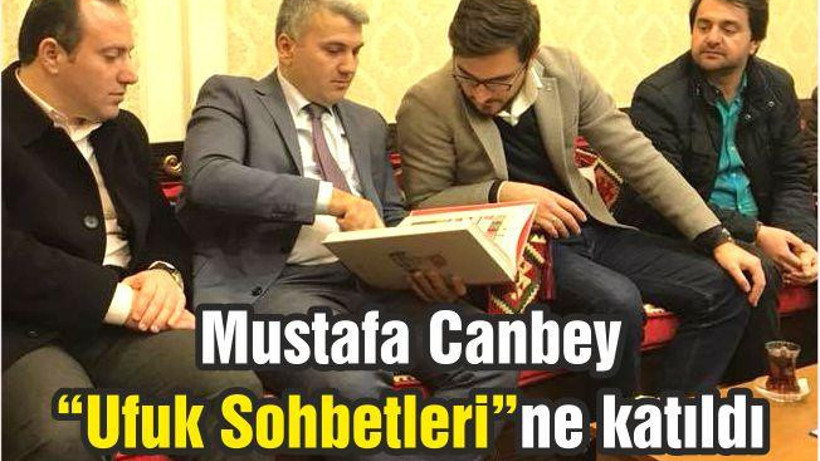 Canbey “Ufuk Sohbetleri”ne katıldı