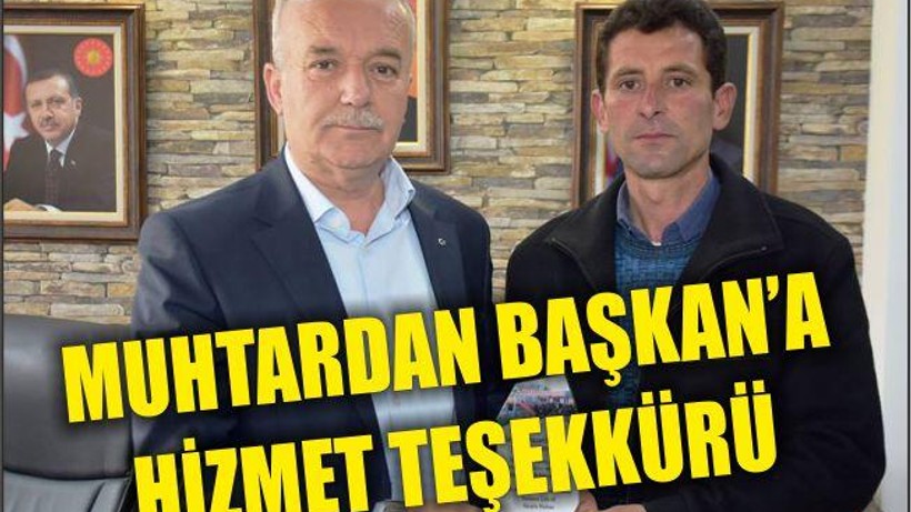 MUHTARDAN BAŞKANA HİZMET TEŞEKKÜRÜ