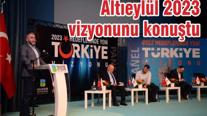 Altıeylül 2023 Vizyonu’nu konuştu
