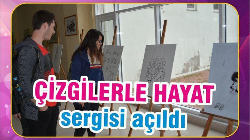 ÇİZGİLERLE HAYAT SERGİSİ AÇILDI