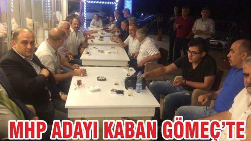 MHP ADAYI KABAN GÖMEÇ’TE