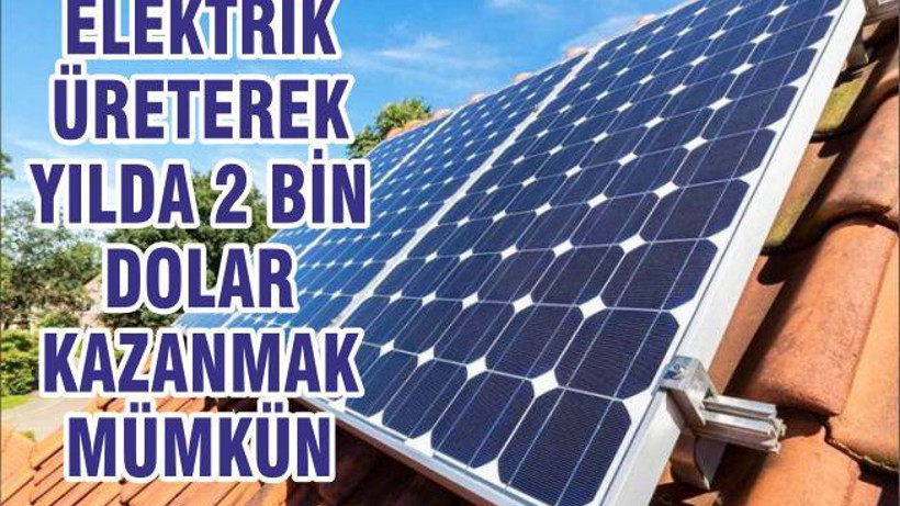 Elektrik Üreterek Yılda 2 Bin Dolar Kazanmak Mümkün