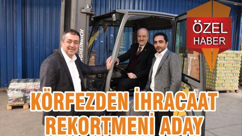 KÖRFEZDEN İHRACAT REKORTMENİ ADAY