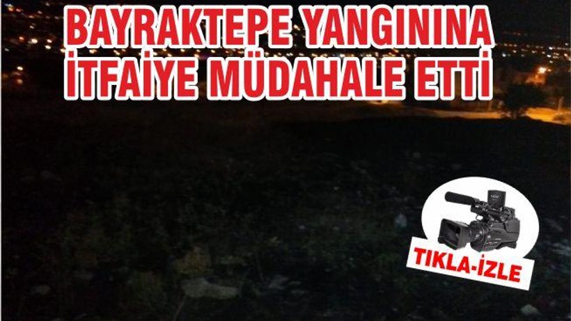 Bayraktepe yangınına itfaiyeden müdahale