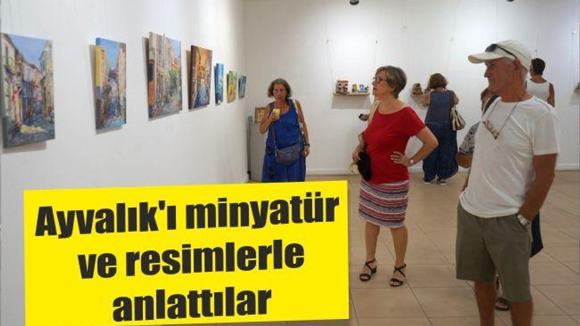 Ayvalık'ı minyatür ve resimlerle anlattılar