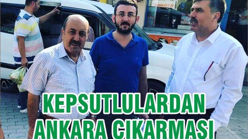 KEPSUTLULARDAN ANKARA ÇIKARMASI