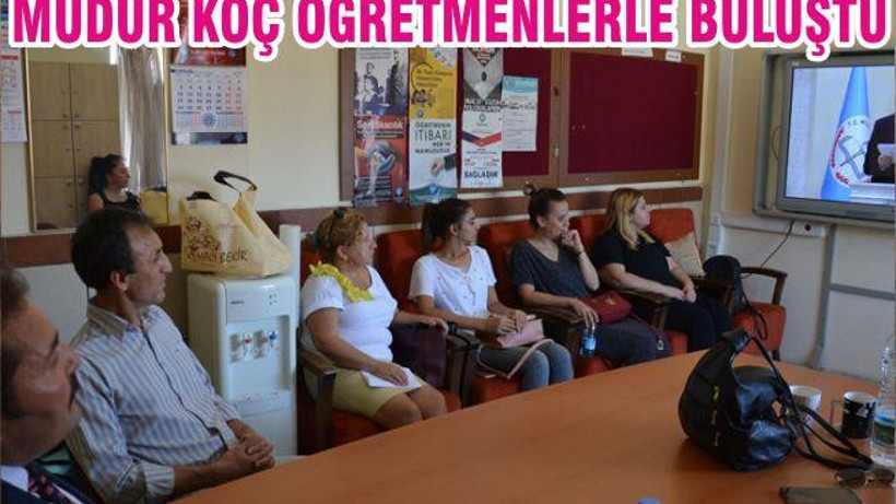 MÜDÜR KOÇ ÖĞRETMENLERLE BULUŞTU