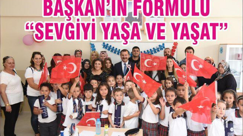 BAŞKAN’IN FORMÜLÜ “SEVGİYİ YAŞA VE YAŞAT”