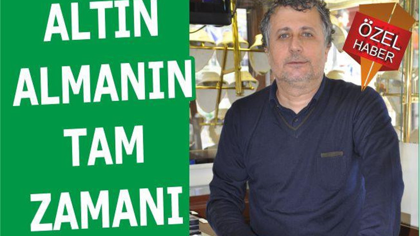 ALTIN ALMANIN TAM ZAMANI