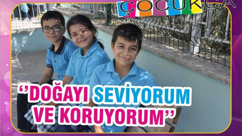 ‘’DOĞAYI SEVİYORUM VE KORUYORUM’’