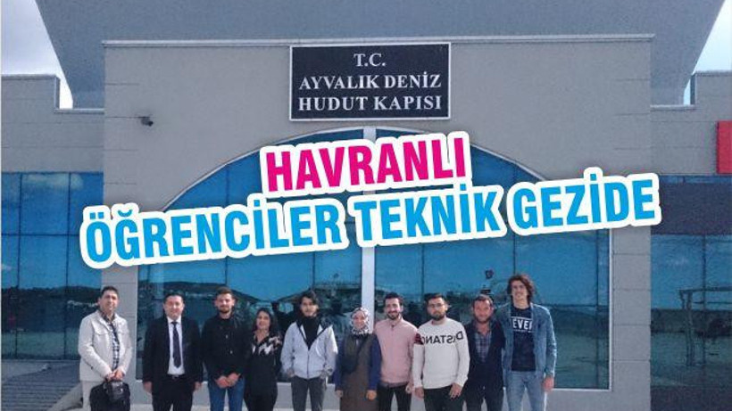 HAVRANLI ÖĞRENCİLER TEKNİK GEZİDE