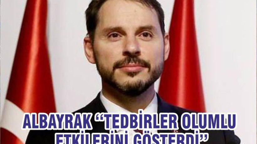 ALBAYRAK ‘‘TEDBİRLER OLUMLU ETKİLERİNİ GÖSTERDİ’’