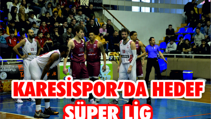 KARESİSPOR’DA HEDEF SÜPER LİG