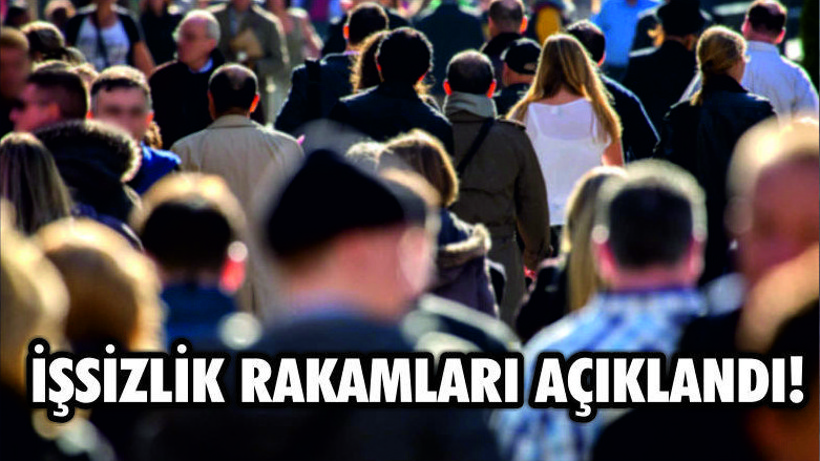 İşsizlik rakamları açıklandı