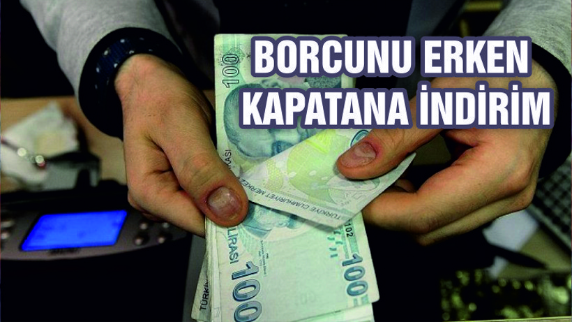 Borcunu erken kapatana yüzde 22 indirim