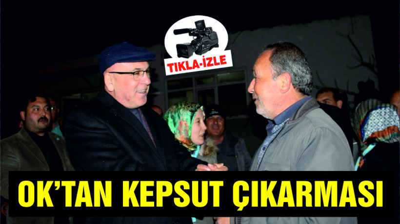 İSMAİL OK'TAN KEPSUT ÇIKARMASI