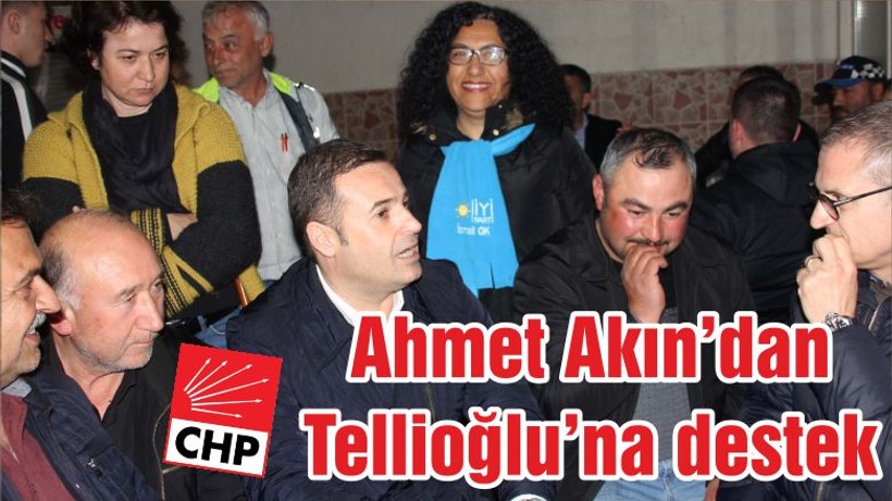 Ahmet Akın’dan Tellioğlu’na destek