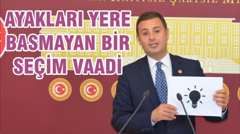 AYAKLARI YERE BASMAYAN BİR SEÇİM VAADİ
